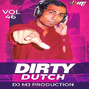 Dirty Dutch Vol.46 - Dj Mj Production